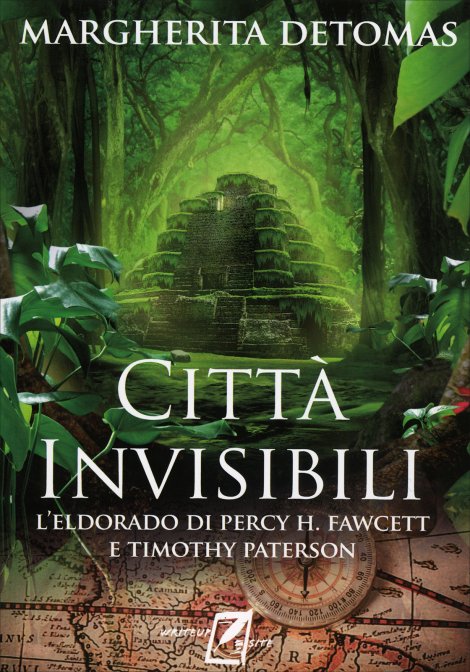 citta-invisibili-detomas-libro — Margherita Detomas presenta alle Messaggerie sarde di Sassari il suo nuovo libro sull’Eldorado di Percy e Paterson gli esploratori a cui si ispira il personaggio di Indiana Jones